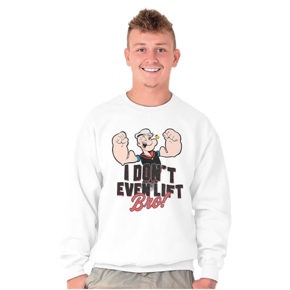 Popeye I Don't Even Lift Bro Funny Sweatshirt for Men or Women Brisco Brands M