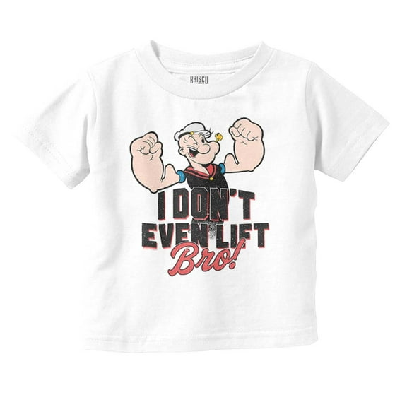 Popeye I Don't Even Lift Bro Funny Toddler Boy Girl T Shirt Infant Toddler Brisco Brands 18M