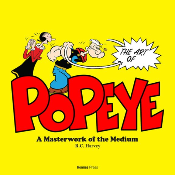 Pre-Owned The Art of Popeye: A Masterwork of the Medium (Hardcover) by R C Harvey, Segar E C