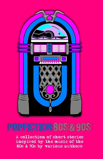 Popfiction PopFiction 80s & 90s: A collection of stories inspired by the music of the 80s & 90s, Book 2, (Paperback)