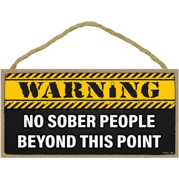Popfizzy Warning No Sober People Beyond This Point Sign, Signs about Drinking, Bar Signs for Home Decor, Funny Quotes about Drinking, Alcohol Signs for Man Caves, Drunk Sign, Small Bar Sign, 5x10"