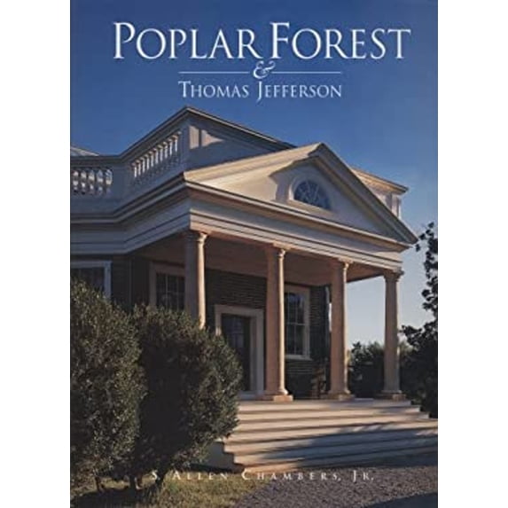 Pre-Owned Poplar Forest and Thomas Jefferson (Hardcover) 9780966716900