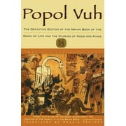 Popol Vuh The Definitive Edition of the Mayan Book of the Dawn of Life and the Glories of, Paperback