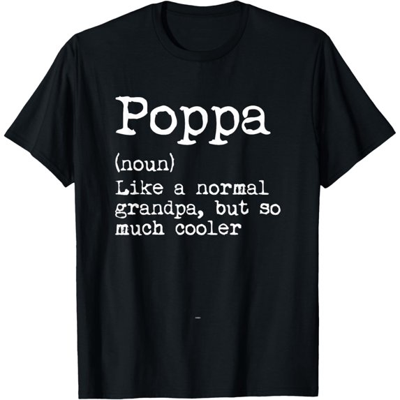 Poppa Definition Like A Normal Grandpa But So Much Cooler T-ShirtMen and women, White Black T-shirt, size: Extra large S-1696XL