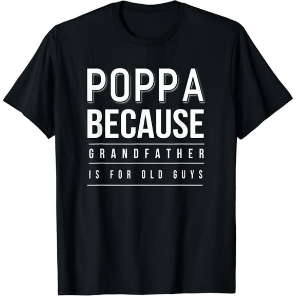 Poppa Grandfather Is For Old Guys Men T-Shirt