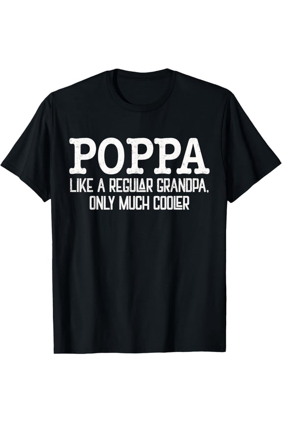 Poppa Like A Regular Grandpa Only Much Cooler Funny Poppa T-Shirt