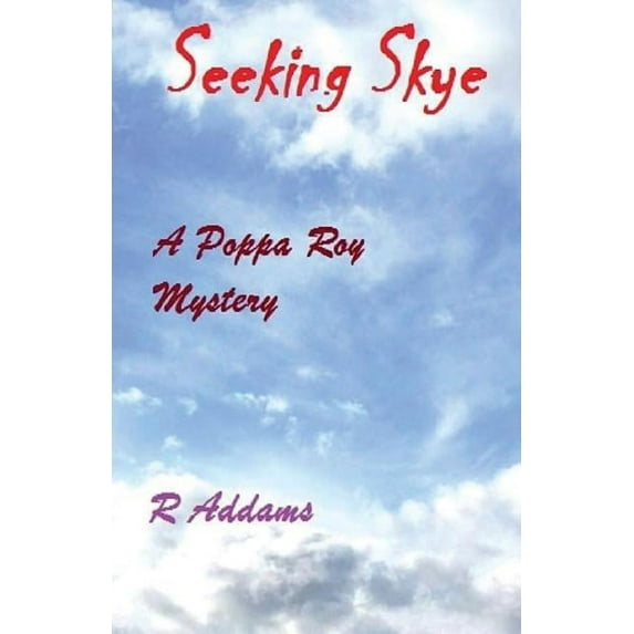 Poppa Roy Mysteries: Seeking Skye: A Poppa Roy Mystery (Paperback)