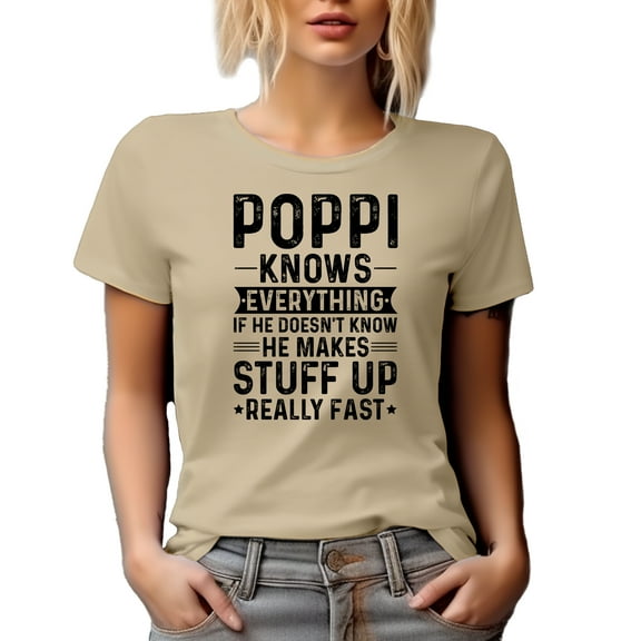 Poppi Knows Everything, If He Doesn't, He Makes Stuff Really Fast, Funny Granddad, Tan T-Shirt, Small