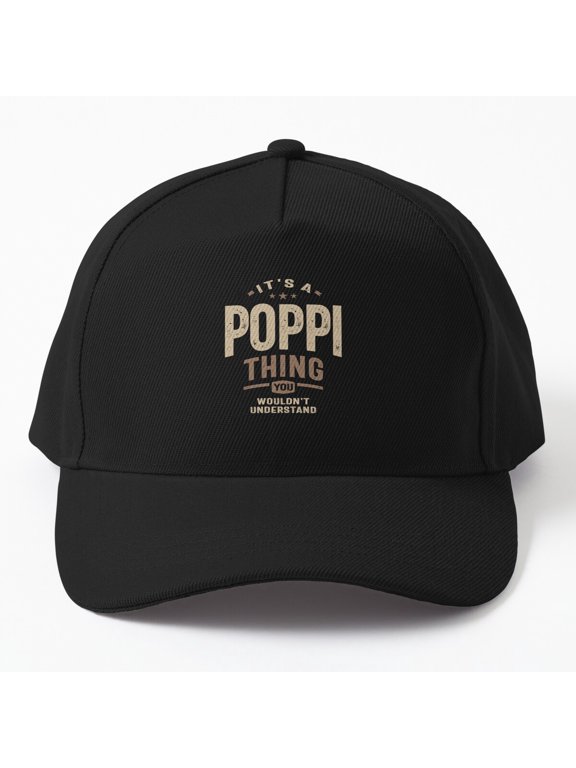 Poppi Thing Baseball Cap, Dad Grandpa You Wouldnt Understand Design, Classic Hat