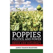 Poppies, Politics, and Power Afghanistan and the Global History of Drugs and Diplomacy, Paperback