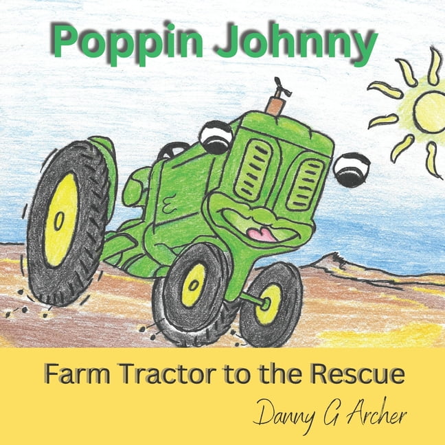 Poppin Johnny Farm Tractor to the Rescue, (Paperback) - Walmart.com