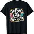 thumbnail image 1 of Poppin Out Babies New Year Labor & Delivery 2026 Humor T-Shirt Shirts, 1 of 3