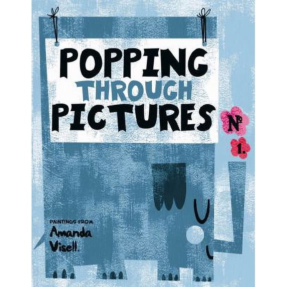 Pre-Owned Popping Through Pictures: Paintings from Amanda Visell (Hardcover 9780979330704) by Amanda Visell