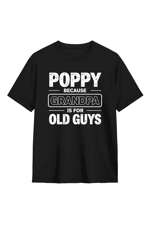 Poppy Because Grandpa Is For Old Guys Retro Graphic Tee For Men, Grandparent Fun Cotton Short Sleeves T-Shirt