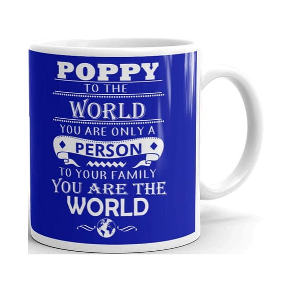Poppy To The World Only A Person Coffee Tea Ceramic Mug Office Work CupGift 11 oz