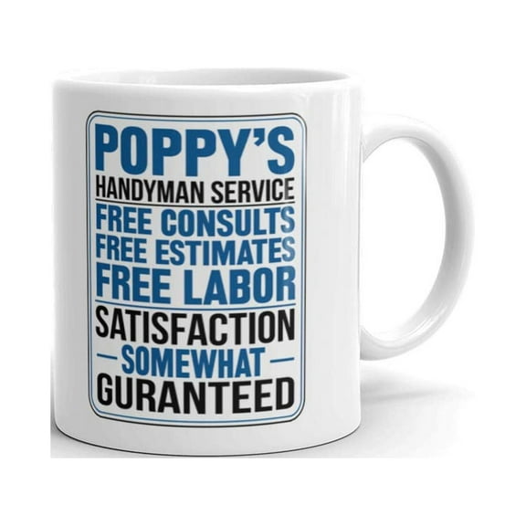 Poppy's Handyman Service Free Consults Free Estimates Free Labor Grandpa Funny Gag Coffee Tea Ceramic Mug Office Work Cup Gift 11oz