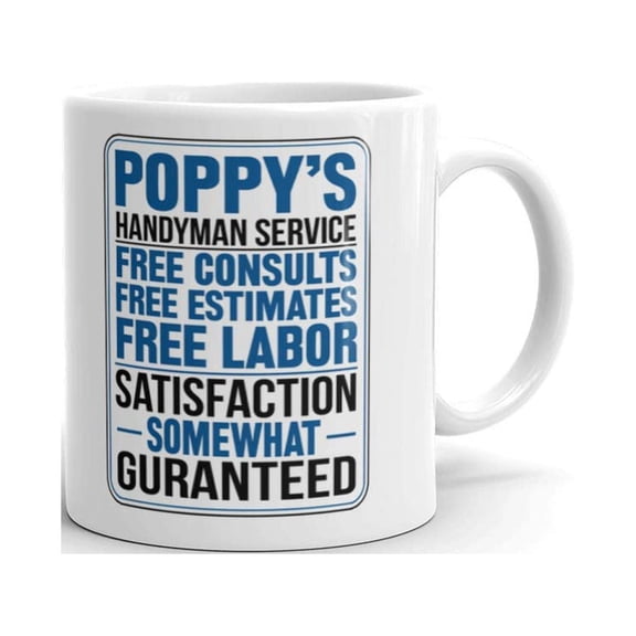 Poppy's Handyman Service Free Consults Free Estimates Free Labor Grandpa Funny Gag Coffee Tea Ceramic Mug Office Work Cup Gift 15oz