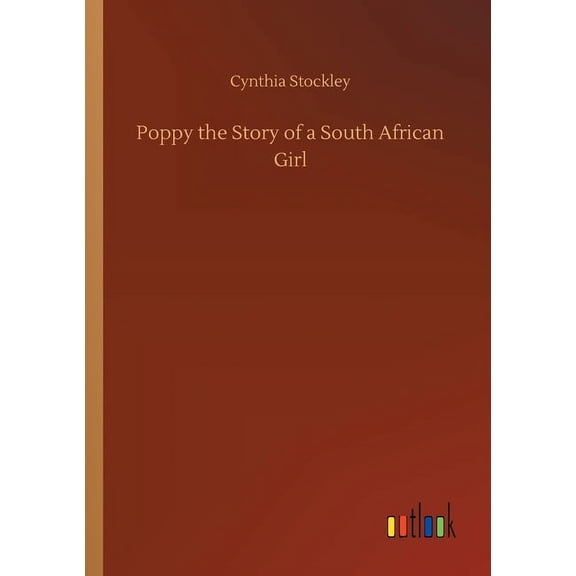 Poppy the Story of a South African Girl  Paperback  3752426292 9783752426298 Cynthia Stockley