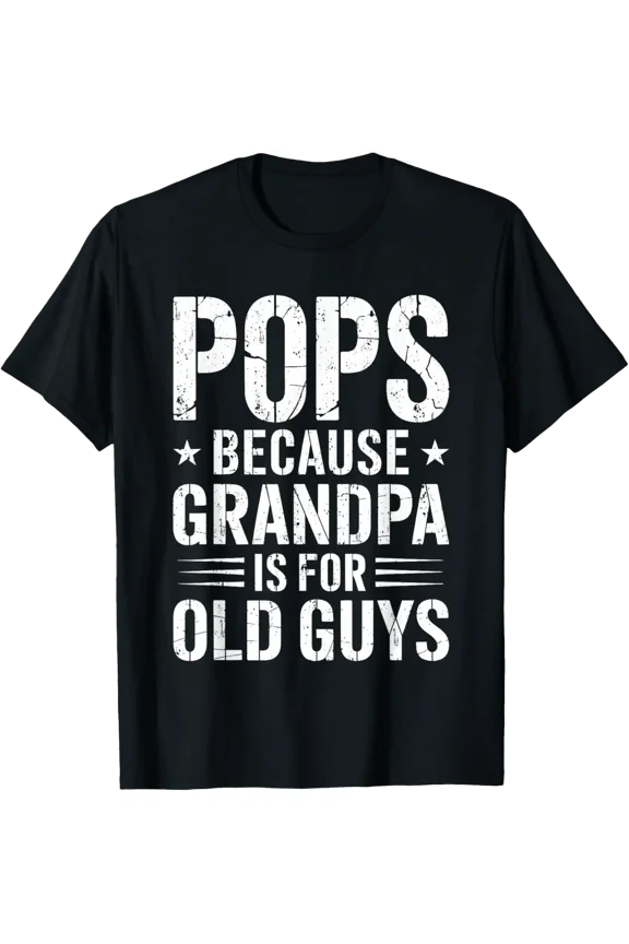 Pops Because Grandpa Is For Old Guys Shirt Men T-Shirt
