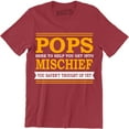 thumbnail image 1 of Pops Here To Help You Get Into Mischief You Thought Of Yet Men's T-Shirt, 1 of 4