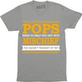 thumbnail image 1 of Pops Here To Help You Get Into Mischief You Thought Of Yet Men's T-Shirt, 1 of 4