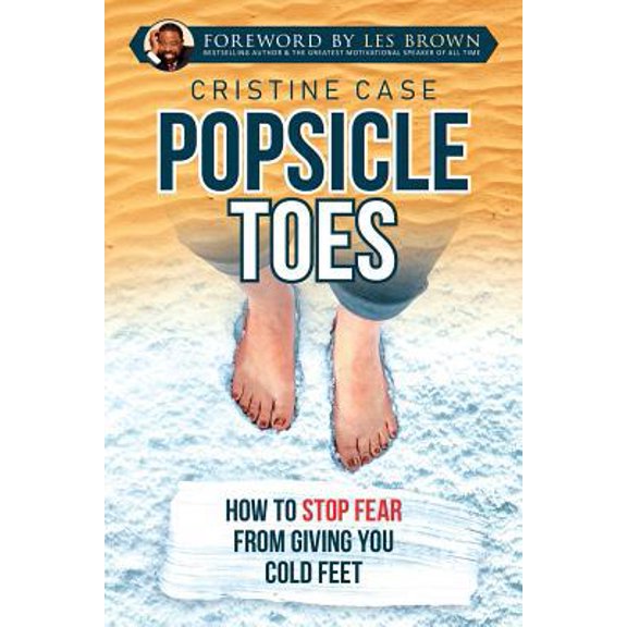 Pre-Owned Popsicle Toes: How To Stop Fear From Giving You Cold Feet (Paperback) 1792888724 9781792888724