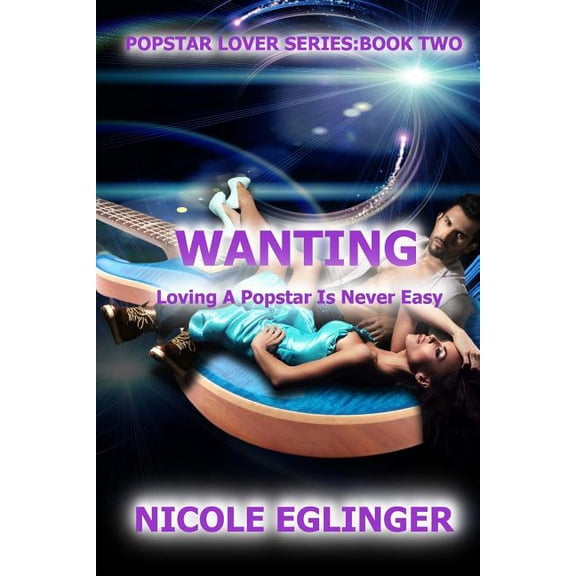 Popstar Lover: Wanting: Popstar Lover Series #2: Popstar Lover Series (Paperback)