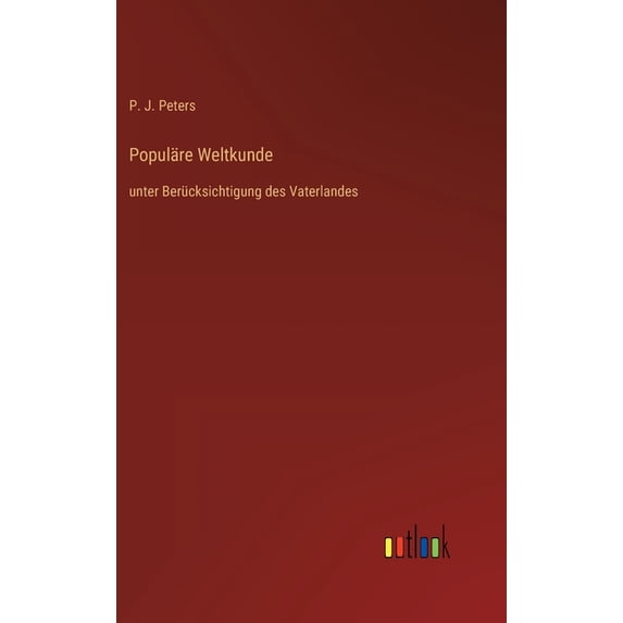 Populäre Weltkunde: unter Berücksichtigung des Vaterlandes (Hardcover)