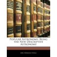 thumbnail image 1 of Popular Astronomy : Being the New Descriptive Astronomy (Paperback), 1 of 1