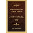 thumbnail image 1 of Popular Books On Natural Science: For Practical Use In Every Household, For Readers Of All Classes (1869) (Hardcover), 1 of 1