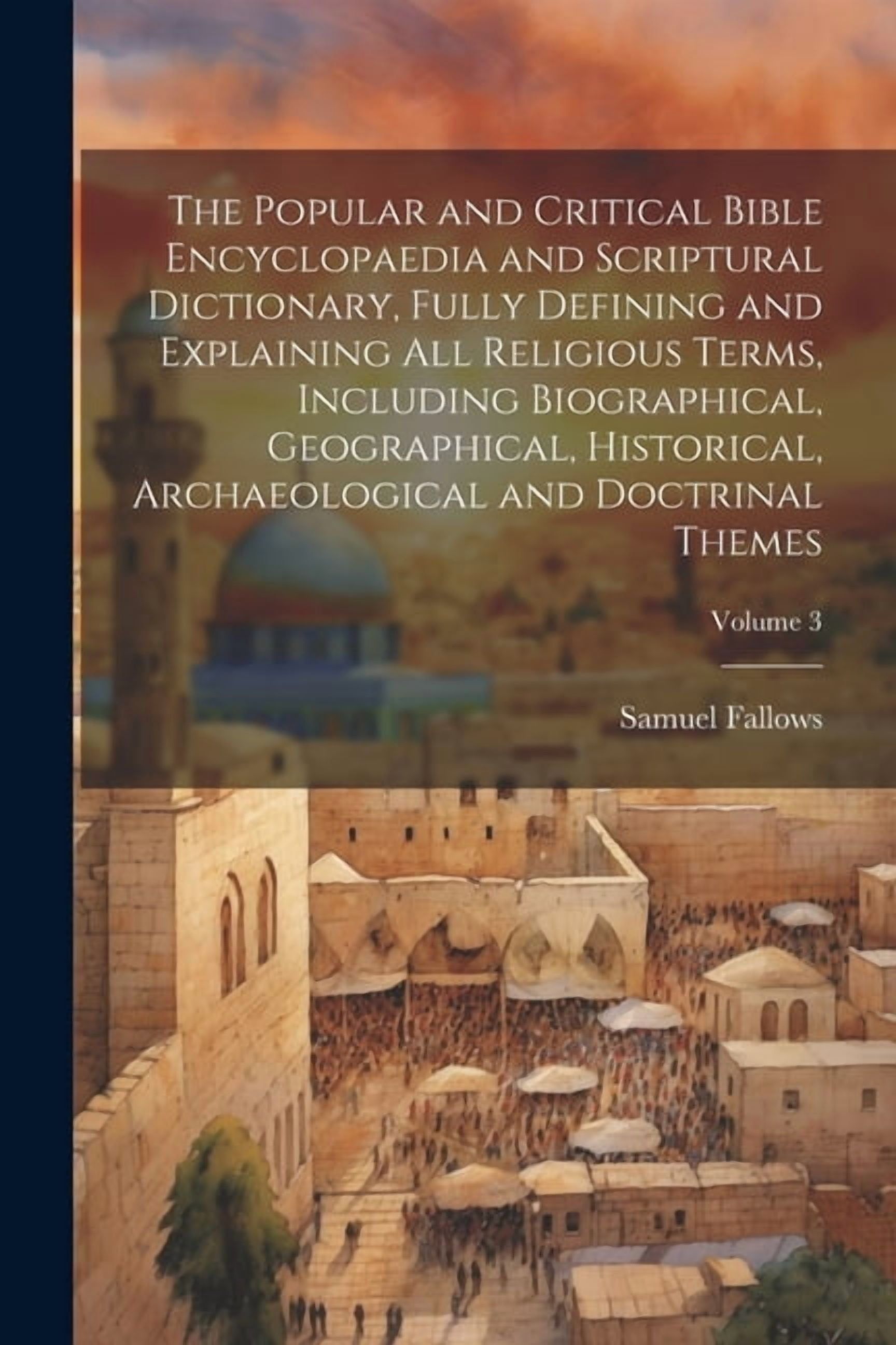 The Popular and Critical Bible Encyclopaedia and Scriptural Dictionary ...
