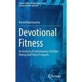 thumbnail image 1 of Popular Culture, Religion and Society. a Devotional Fitness: An Analysis of Contemporary Christian Dieting and Fitness Programs, Book 2, (Hardcover), 1 of 1