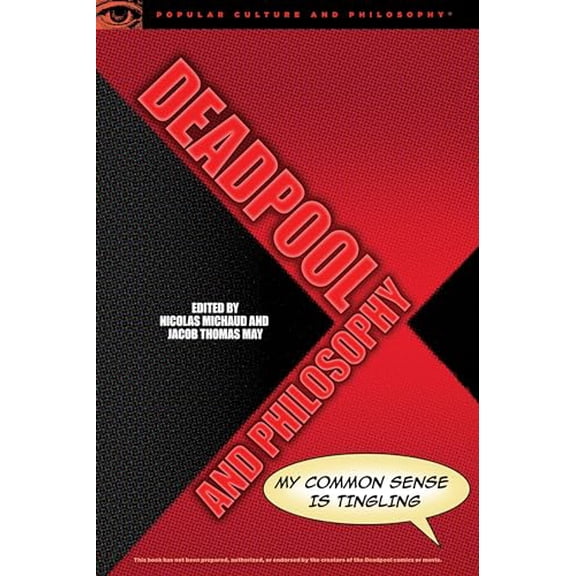 Pre-Owned Deadpool and Philosophy: My Common Sense Is Tingling (Popular Culture and Philosophy, 107), 9780812699494, 0812699491, Paperback,