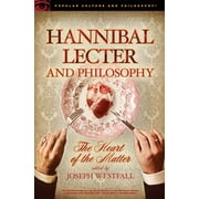 Popular Culture and Philosophy Hannibal Lecter and Philosophy The Heart of the Matter, Book 96, Paperback