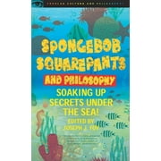 JOSEPH J FOY Popular Culture and Philosophy Spongebob Squarepants and Philosophy: Soaking Up Secrets Under the Sea!, Book 60, (Paperback)