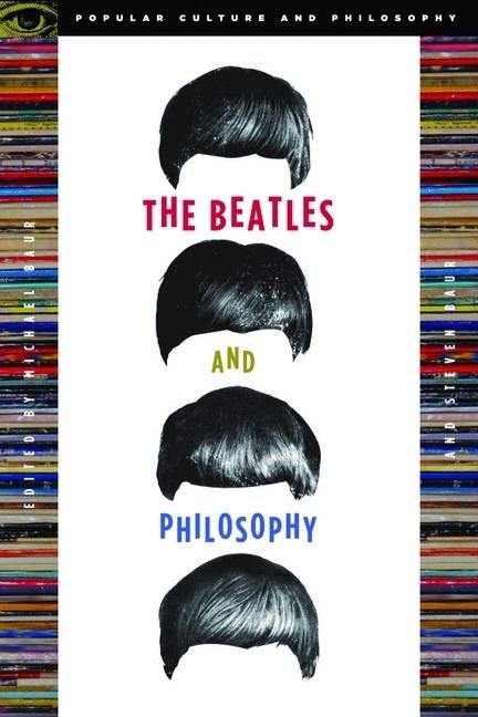 Popular Culture and Philosophy The Beatles and Philosophy: Nothing You Can Think That Can't Be Thunk, Book 25, (Paperback)