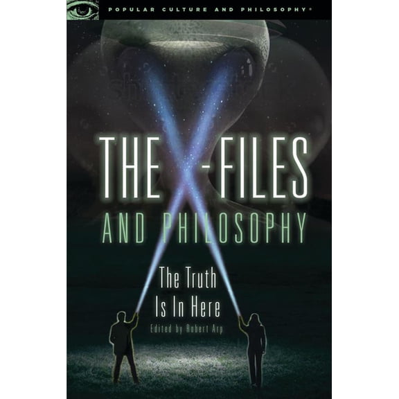 Popular Culture and Philosophy The X-Files and Philosophy: The Truth Is in Here, Book 108, (Paperback)