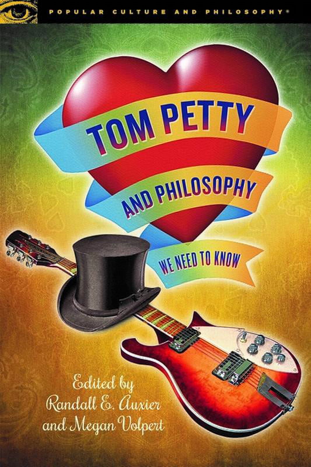 RANDALL E AUXIER; MEGAN VOLPERT Popular Culture and Philosophy Tom Petty and Philosophy: We Need to Know, Book 124, (Paperback)