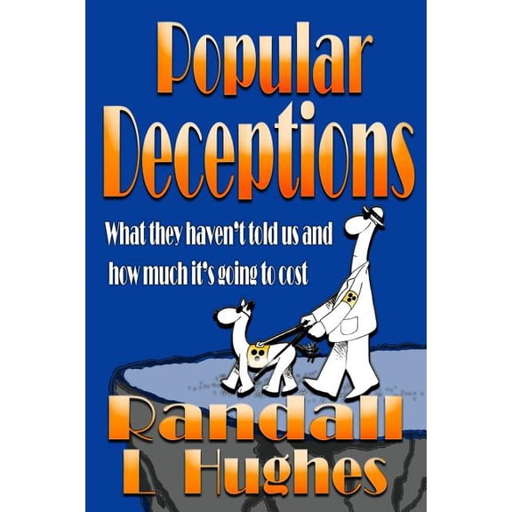 Popular Deceptions: What they haven't told us and how much it's going to cost, (Paperback)