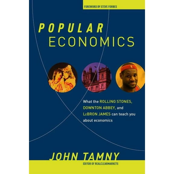 Popular Economics : What the Rolling Stones, Downton Abbey, and LeBron James Can Teach You about Economics (Hardcover)