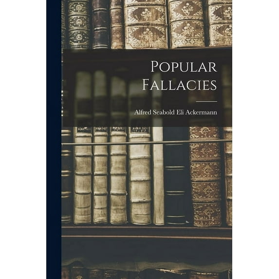 Popular Fallacies, (Paperback)