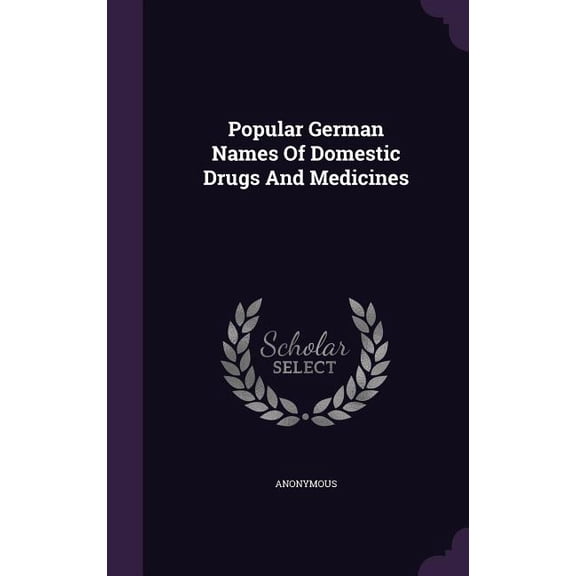 Popular German Names Of Domestic Drugs And Medicines (Hardcover)