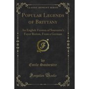 Popular Legends of Brittany An English Version of Souvestre's Foyer Breton
