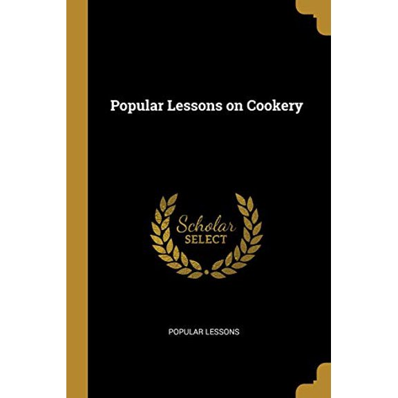 Popular Lessons on Cookery Paperback 0353890618 9780353890619 Popular Lessons