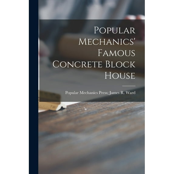 Popular Mechanics' Famous Concrete Block House, (Paperback)
