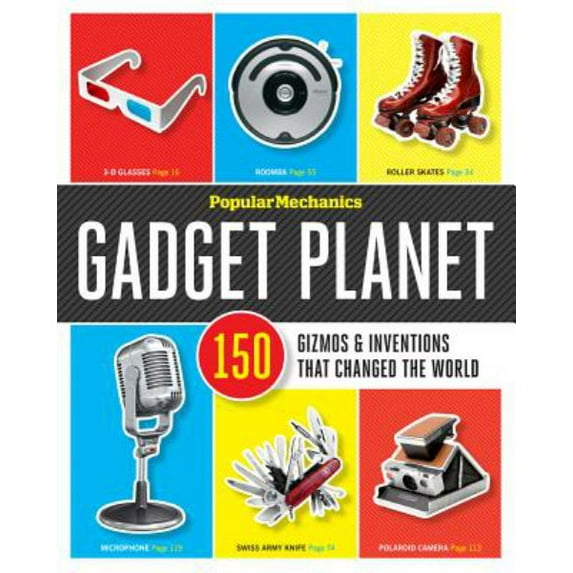 Popular Mechanics Gadget Planet: 150 Gizmos & Inventions that Changed the World (Hardcover) by Unknown