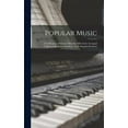 thumbnail image 1 of Popular Music: a Collection of Selected Melodies Effectively Arranged Utilizing Only Basic Chords in Their Simplest Posi, (Hardcover), 1 of 1