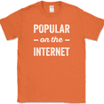 thumbnail image 1 of Popular On The Internet T-Shirt Funny Joke Humor Gift Novelty Cotton Tee - Orange, 3XL, 1 of 1