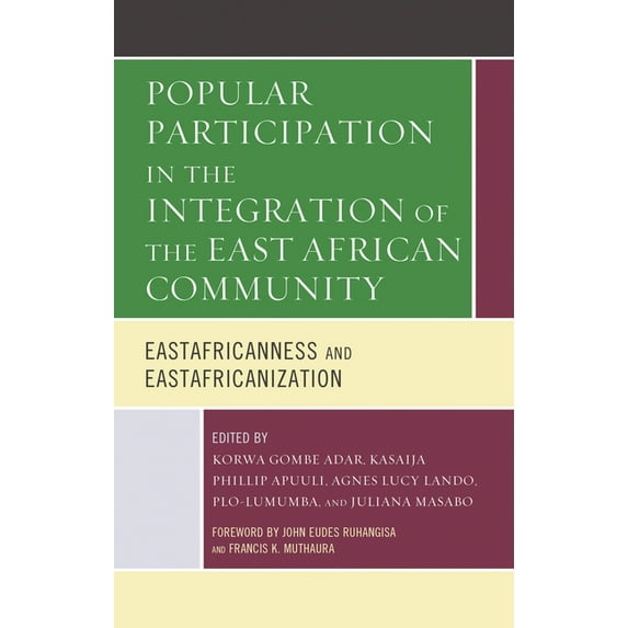 Popular Participation in the Integration of the East African Community: Eastafricanness and Eastafricanization, (Hardcover)
