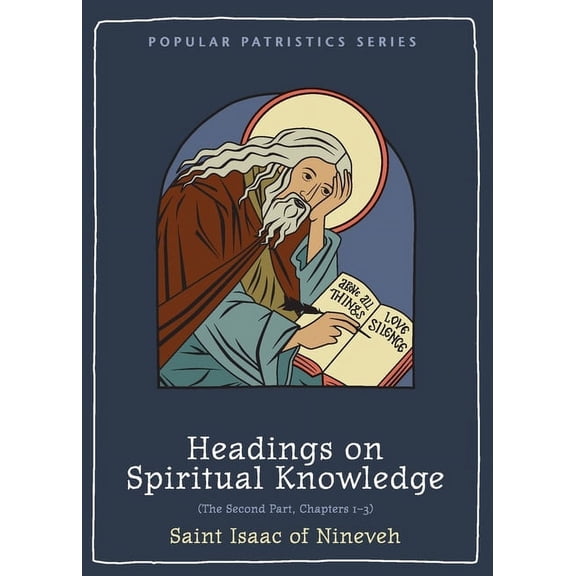 Popular Patristics: Headings on Spiritual Knowledge: The Second Part, Chapters 1-3 (Paperback)
